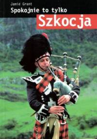 Spokojnie to tylko... Szkocja - Jamie Grant