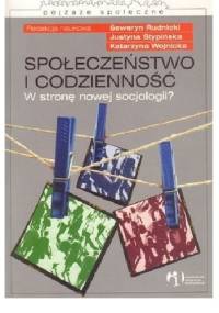 Społeczeństwo i codzienność. W stronę nowej socjologii?