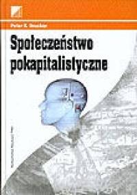 Społeczeństwo pokapitalistyczne - Peter F. Drucker