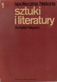 Społeczna historia sztuki i literatury - Arnold Hauser