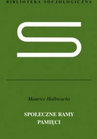 Społeczne ramy pamięci - Maurice Halbwachs