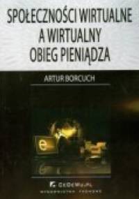 Społeczności wirtualne a wirtualny obieg pieniądza - Artur Borcuch