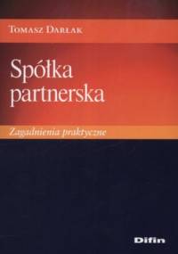 Spółka partnerska. Zagadnienia praktyczne - Tomasz Darłak