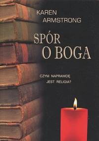 Spór o Boga. Czym naprawdę jest religia? - Karen Armstrong