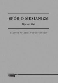 Spór o mesjanizm. Tom 1. Rozwój idei - Andrzej Wawrzynowicz