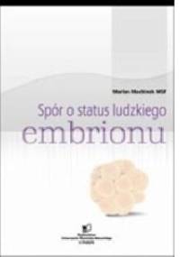 Spór o status ludzkiego embrionu - Marian Machinek