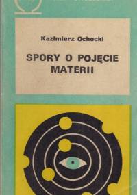 Spory o pojęcie materii - Kazimierz Ochocki