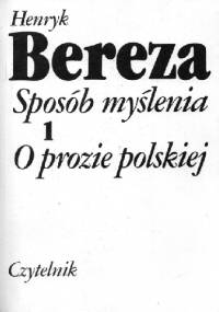 Sposób myślenia. 1, O prozie polskiej - Henryk Bereza