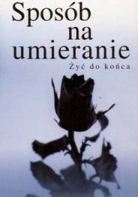 Sposób na umieranie. Żyć do końca - Victor Zorza, Rosemary Zorza