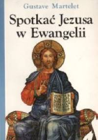 Spotkać Jezusa w Ewangelii - Gustave Martelet
