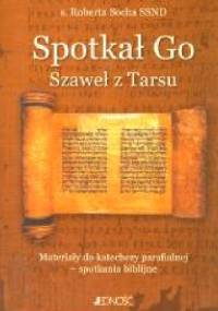 Spotkał Go. Szaweł z Tarsu - Roberta Socha
