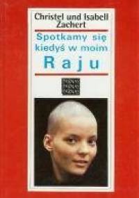 Spotkamy się kiedyś w moim Raju - Isabell Zachert, Christel Zachert
