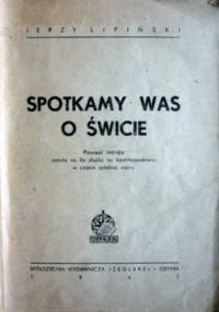 Spotkamy was o świcie - Jerzy Lipiński