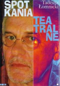 Spotkania teatralne - Tadeusz Łomnicki