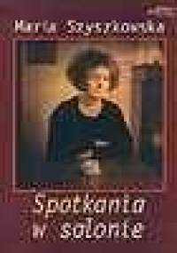 Spotkania w salonie - Maria Szyszkowska