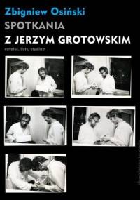 Spotkania z Jerzym Grotowskim - Zbigniew Osiński (teatrolog)