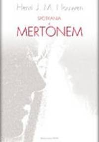 Spotkania z Mertonem. - Henri J. M. Nouwen