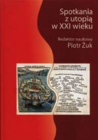 Spotkania z utopią w XXI wieku - Piotr Żuk