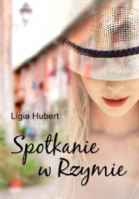 Spotkanie w Rzymie - Ligia Hubert