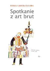 Spotkanie z art brut - Elżbieta Lubińska-Kościółek