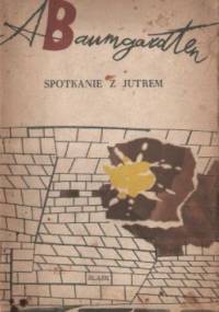 Spotkanie z jutrem - Aleksander Baumgardten