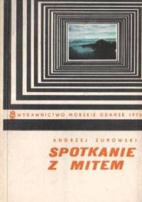 Spotkanie z mitem - Andrzej Żurowski