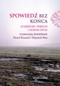 Spowiedź bez końca - Paweł Kozacki OP, Wojciech Prus OP