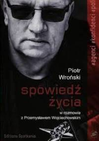 Spowiedź życia - Piotr Wroński
