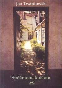 Spóźnione kukanie - Jan Twardowski