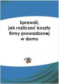 Sprawdź,  jak  rozliczać  koszty  firmy  prowadzonej  w  domu - Szwęch Aneta
