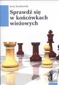 Sprawdź Się W Końcówkach Wieżowych - Jerzy Konikowski