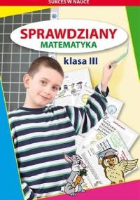 Sprawdziany. Klasa 3. Matematyka - Iwona Kowalska, Beata Guzowska