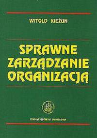 Sprawne zarządzanie organizacją - Witold Kieżun