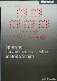 Sprawne zarządzanie projektami metodą Scrum - Ken Schwaber