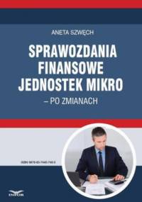 Sprawozdania finansowe jednostek mikro  po zmianach - Szwęch Aneta