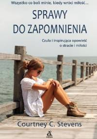 Sprawy do zapomnienia - Courtney C. Stevens