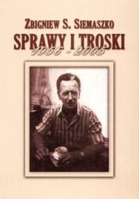 Sprawy i troski 1956-2005 - Zbigniew S. Siemaszko