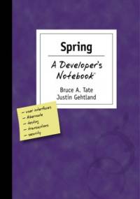 Spring: A Developer's Not - Bruce Tate, Gehtland Justin