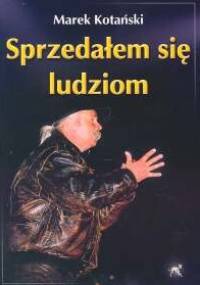 Sprzedałem się ludziom - Marek Kotański
