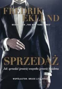 Sprzedaż. Jak sprzedać (prawie) wszytko (prawie) każdemu - Fredrik Eklund
