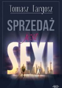 Sprzedaż jest sexi - Tomasz Targosz