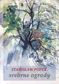 Srebrne ogrody - Stanisław Leon Popek