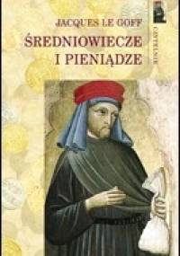 Średniowiecze i pieniądze - Jacques Le Goff