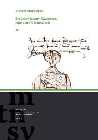 Średniowieczny Kazimierz, jego ustrój i kancelaria - Marcin Starzyński