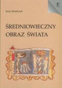 Średniowieczny obraz świata - Jerzy Strzelczyk