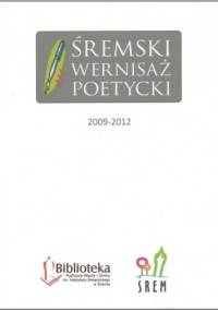 Śremski Wernisaż Poetycki 2009-2012 - praca zbiorowa