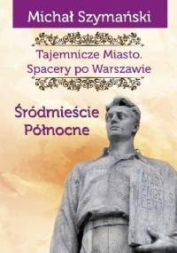 Śródmieście Północne - Michał Szymański