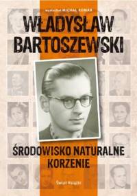 Środowisko naturalne, korzenie - Władysław Bartoszewski, Michał Komar