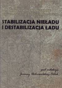 Stabilizacja nieładu i destabilizacja ładu - Joanna Dobrowolska-Polak
