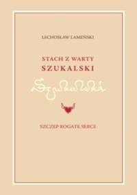 Stach z Warty Szukalski i Szczep Rogate Serce - Lechosław Lameński